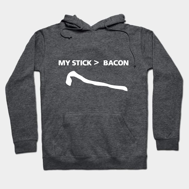 My Stick Is Greater Than Bacon Hoodie by MartianInk